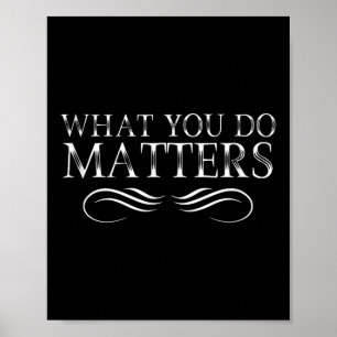 Vad du gör är inspirerande motiverande positivt poster