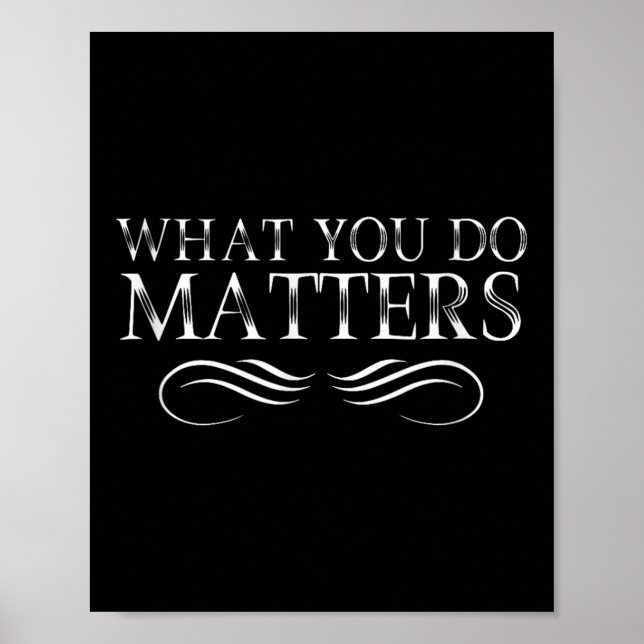 Vad du gör är inspirerande motiverande positivt poster (Framsidan)