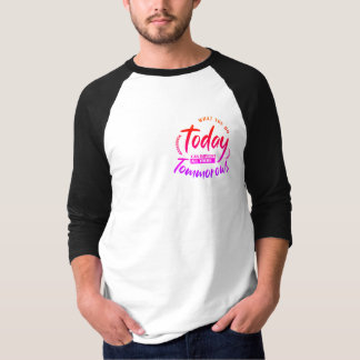 Vad du gör idag t shirt
