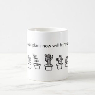 "vad du planterar den nu ska mer sistnämnda" kaffemugg