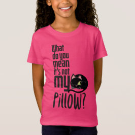Vad elak du att det inte är min kudde? t shirt