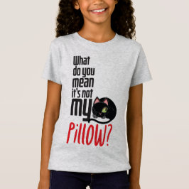 Vad elak du att det inte är min kudde? t shirt