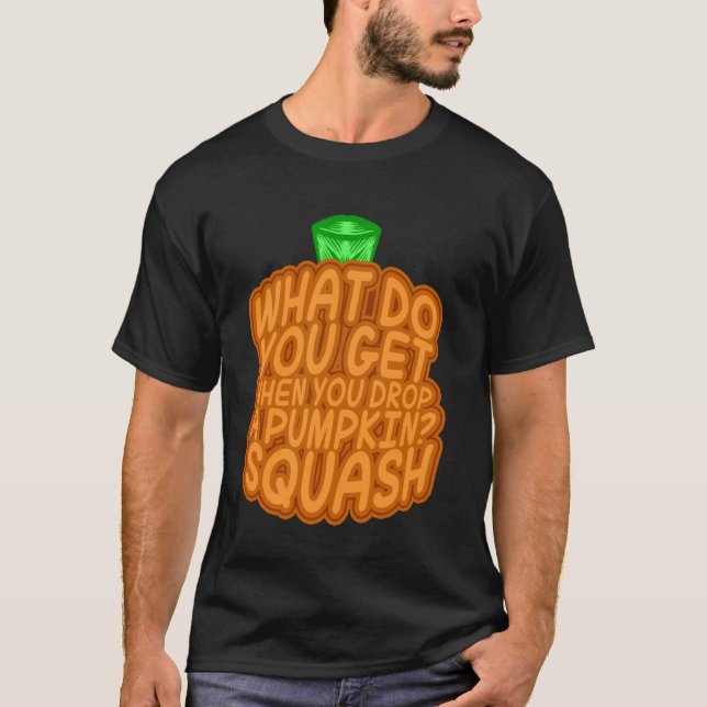Vad får du när du tappar en pumpa - Hallowee? T Shirt (Framsida)