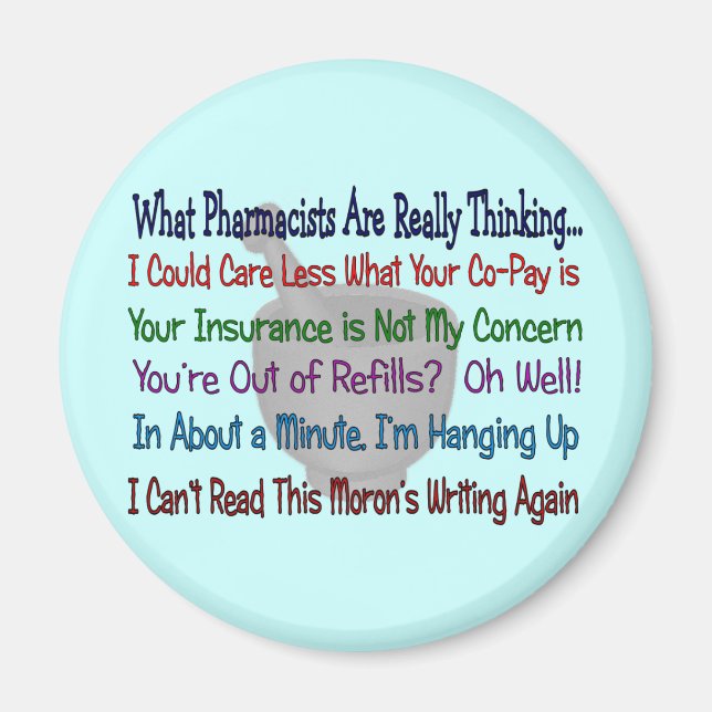 Vad farmaceuter är VERKLIGEN THINKING Magnet (Framsidan)