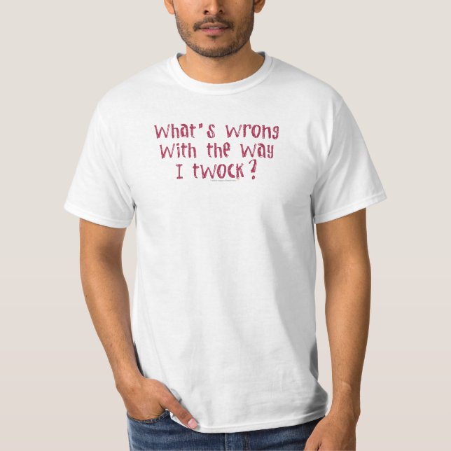 Vad felt med långt är jag Twock? Tee Shirt (Framsida)