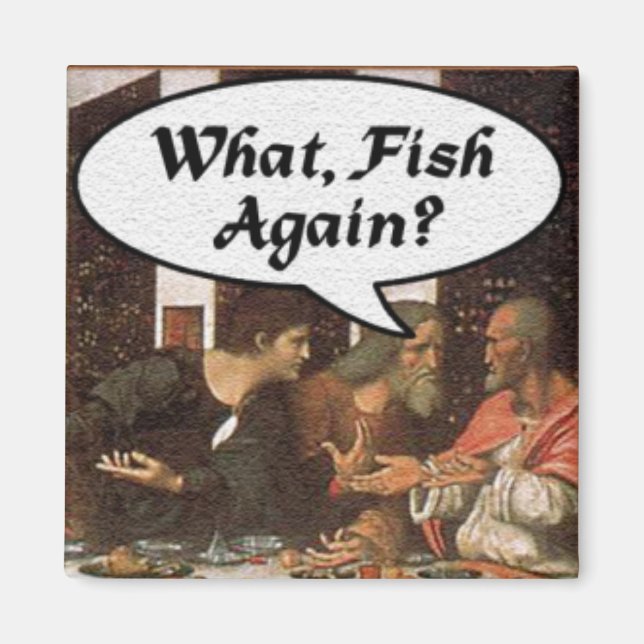 Vad, Fisk Igen? - Rolig Sista Måltid Högtidsmåltid Magnet (Framsidan)