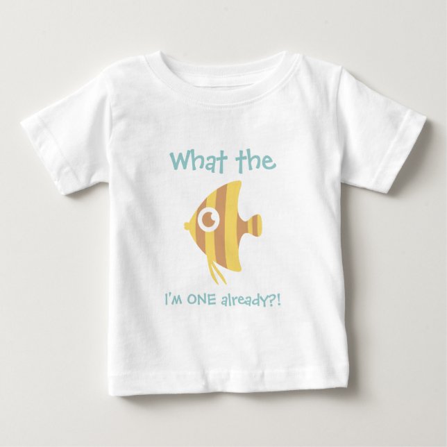 Vad fisken jag redan är ETT, Första födelsedagen T Shirt (Framsida)
