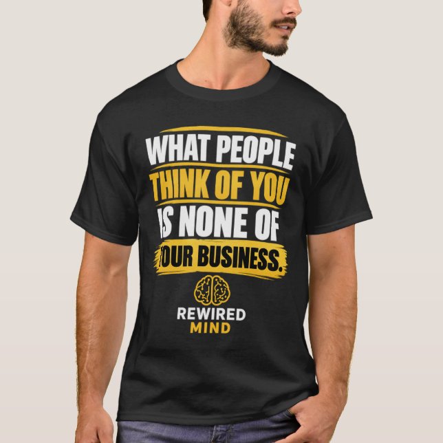 Vad Folk Tycker Om Dig Är Inte Din Sak T Shirt (Framsida)