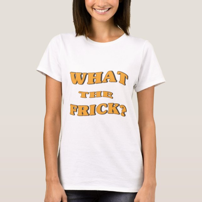 Vad Fricken? Tee Shirt (Framsida)
