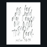 Vad gäller mig och mitt hus poster<br><div class="desc">När det gäller mig och mitt hus kommer vi att  Herren. Joshua 24:15 Vattenfärgskript</div>