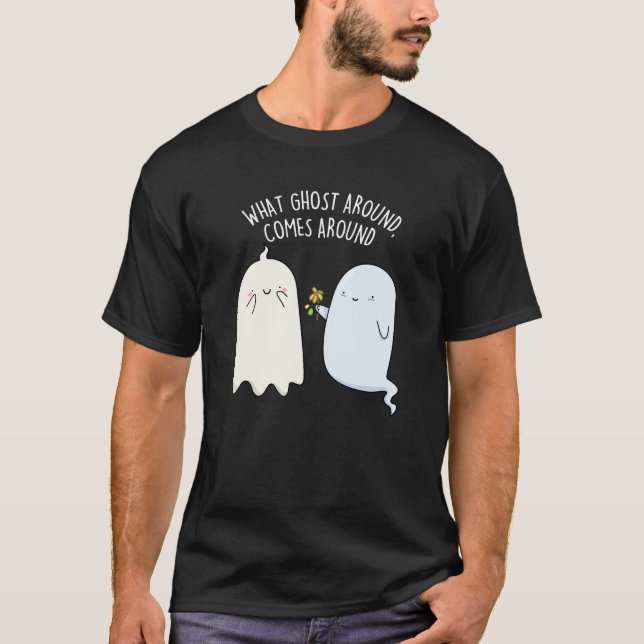 Vad Ghost runt kommer omkring i Halloween Pun T Shirt (Framsida)