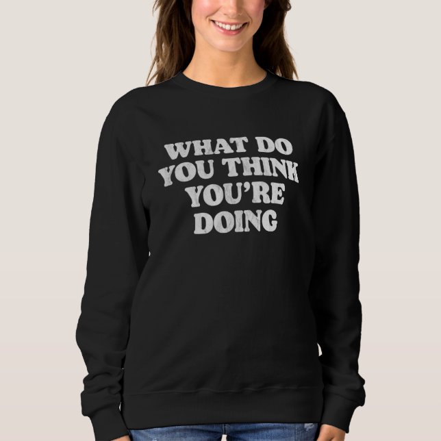 Vad gör du för Tänka du gör? T Shirt (Framsida)