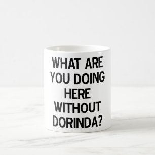 Vad gör du här utan Dorinda? Kaffemugg