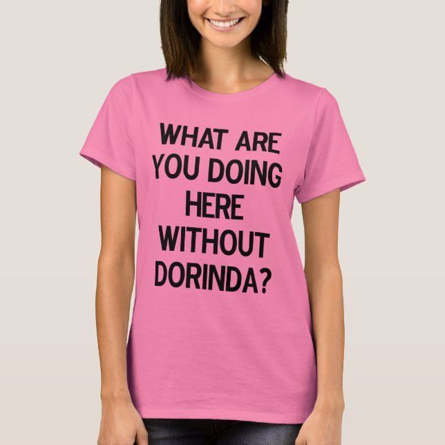 Vad gör du här utan Dorinda? T-shirt (Framsida)