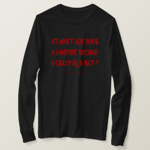 VAD GÖR EN VAMPIRE TILL EN KRAZY GAMMAL FLADDERMUS TEE SHIRT