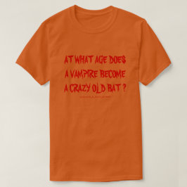 VAD GÖR EN VAMPIRE TILL EN KRAZY GAMMAL FLADDERMUS TEE SHIRT
