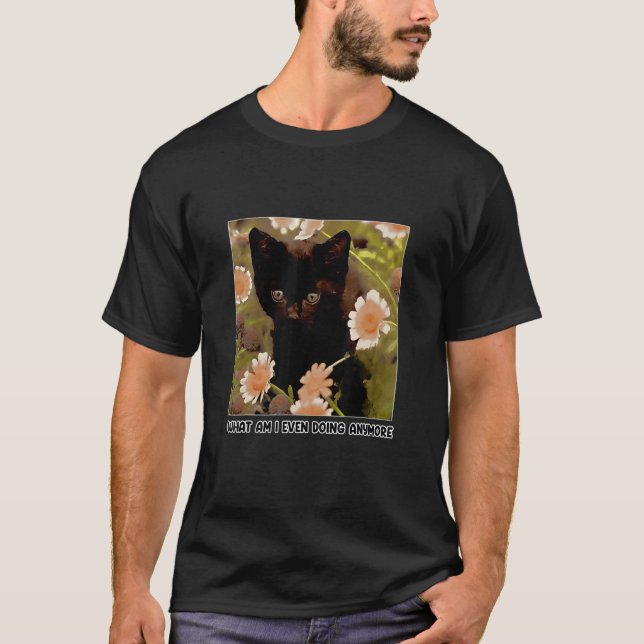 Vad gör jag ens mer katt? t shirt (Framsida)