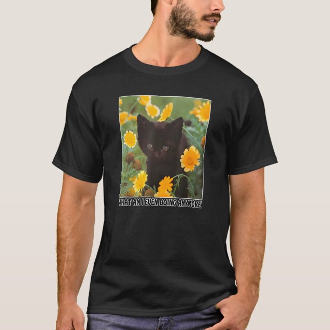 Vad gör jag ens mer katt? t shirt (Framsida)