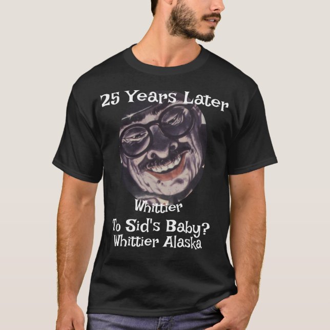 Vad hände med Sids baby Whittier Alaska T Shirt (Framsida)