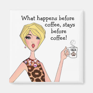 "Vad händer före kaffe, stannar före kaffe!" Magnet