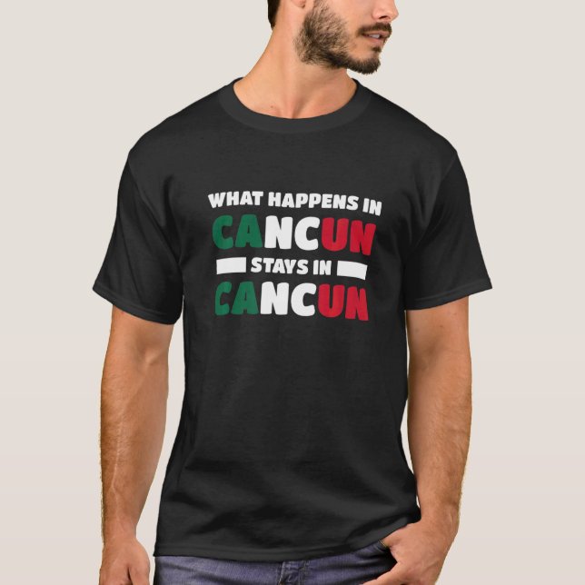 Vad händer i Cancun i Cancun i Mexiko T Shirt (Framsida)