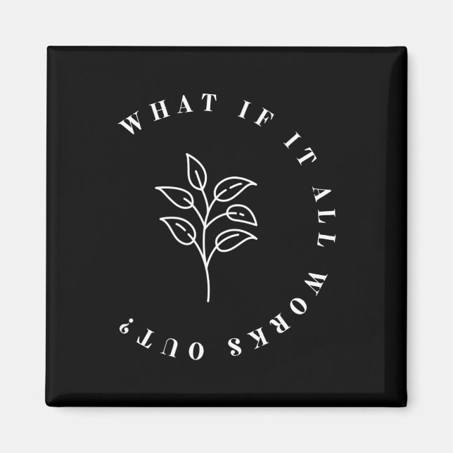 Vad händer om allt fungerar som Blommigt Offert1 Magnet (Framsidan)