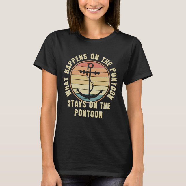 Vad händer på pontoon Funny Pontoon älskare? T Shirt (Framsida)