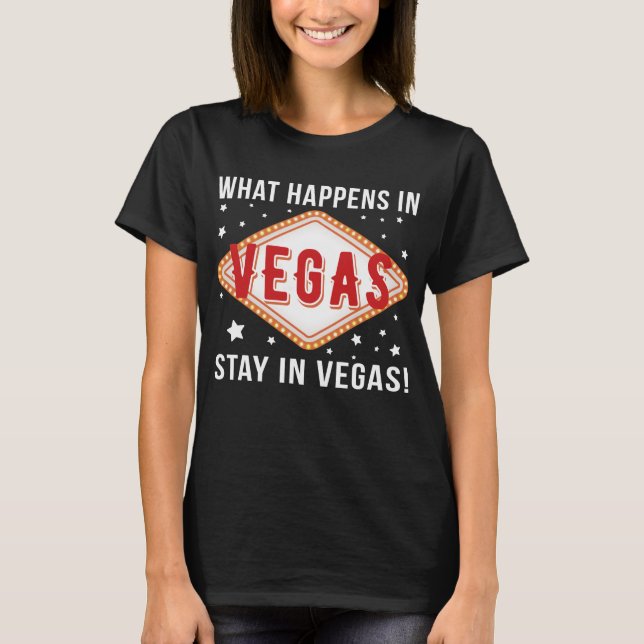 Vad händer Vegas Stays i Vegas Helgdag Resa T Shirt (Framsida)