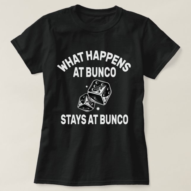 Vad händer vid Bunco Stays vid Bunco Funny Bunco? T Shirt (Design framsida)