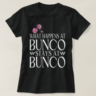 Vad händer vid Bunco Stays vid Bunco Funny Bunco? T Shirt