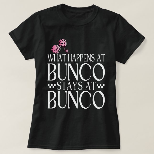 Vad händer vid Bunco Stays vid Bunco Funny Bunco? T Shirt (Design framsida)
