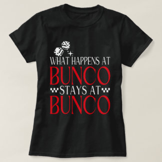 Vad händer vid Bunco Stays vid Bunco Funny Bunco? T Shirt