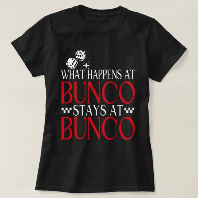 Vad händer vid Bunco Stays vid Bunco Funny Bunco? T Shirt (Design framsida)