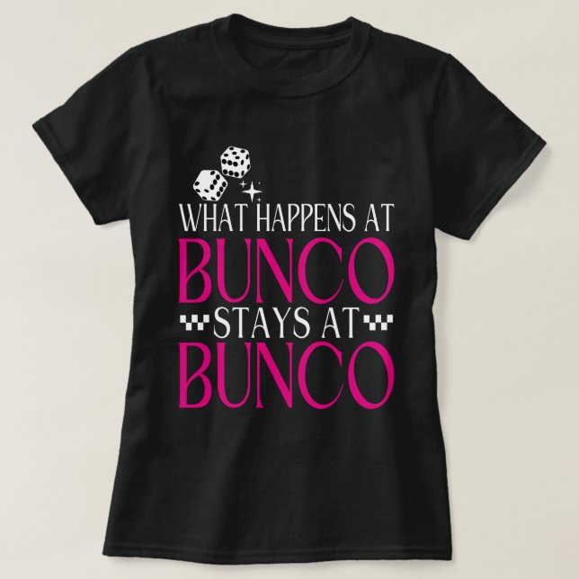 Vad händer vid Bunco Stays vid Bunco Funny Bunco? T Shirt (Design framsida)