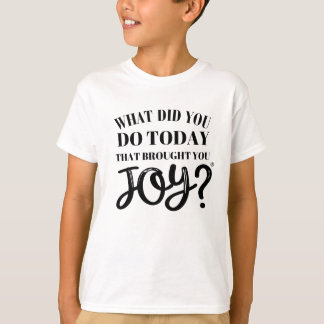 Vad har du gjort idag med glädje® t-shir? t shirt