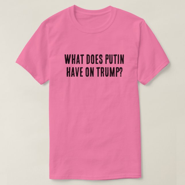 Vad har Putin på Trump? T Shirt (Design framsida)