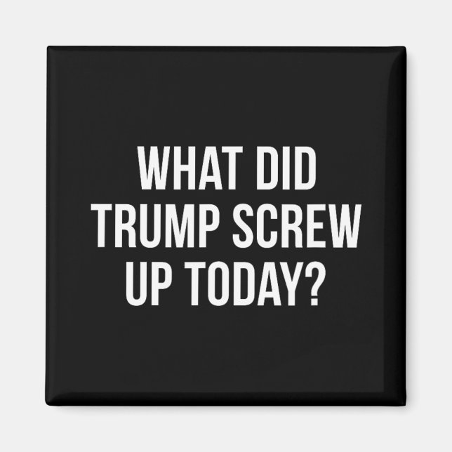 Vad har Trump ställt till med idag -  Magnet (Framsidan)
