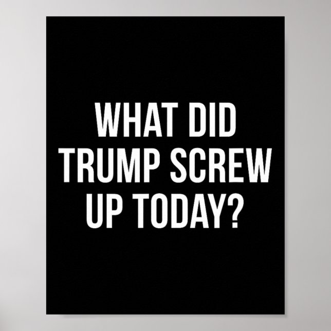Vad har Trump ställt till med idag -  Poster (Framsidan)