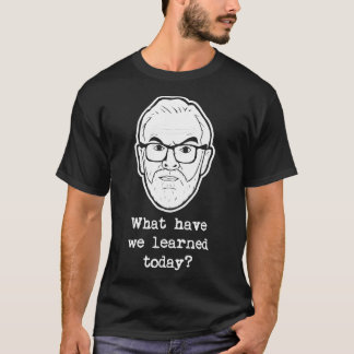 Vad har vi lärt oss idag? Greg Dav T Shirt
