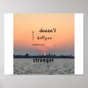 vad inte dödar, gör du dig starkare poster