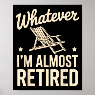 Vad jag än är Nästan Pensionerad Rolig Humor Pensi Poster