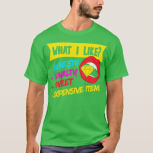 Vad jag tycker om ärlighet, dyrbara artiklar t shirt