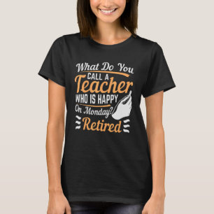 Vad kallar du en lärare som är Lycklig i måndags? T Shirt
