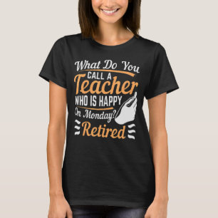Vad kallar du en lärare som är Lycklig i måndags? T Shirt