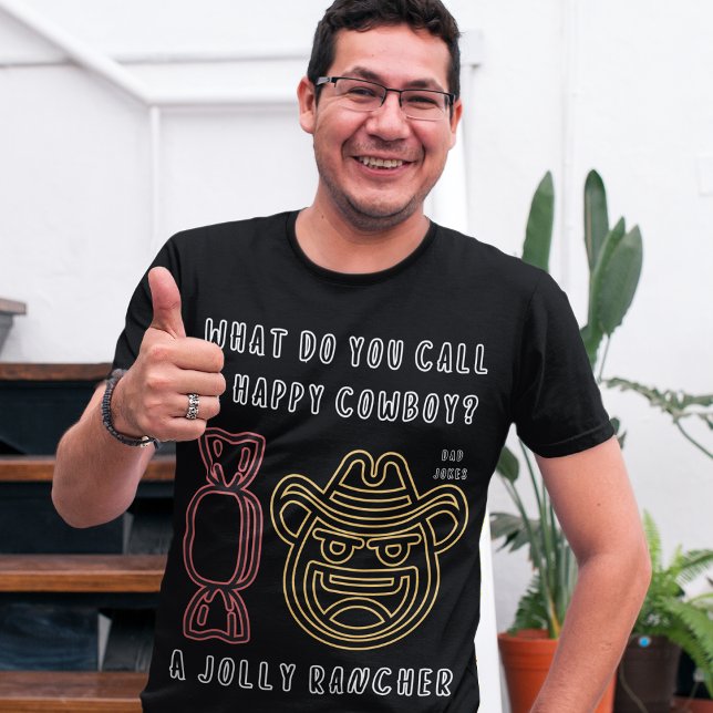 Vad kallar du en Lycklig Cowboy? Funny Pappa Jokes T Shirt (Skapare uppladdad)