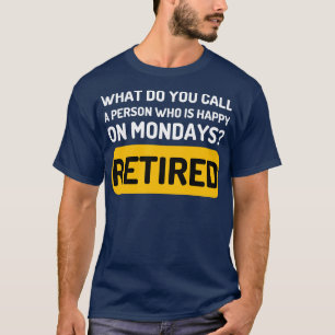 Vad kallar du en person som är Lycklig på måndagar T Shirt