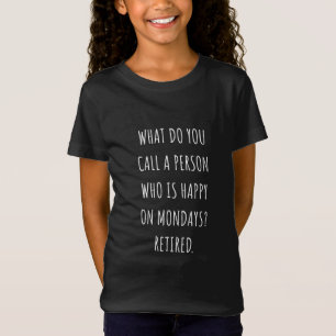 Vad kallar du en person som är Lycklig på måndagar T Shirt