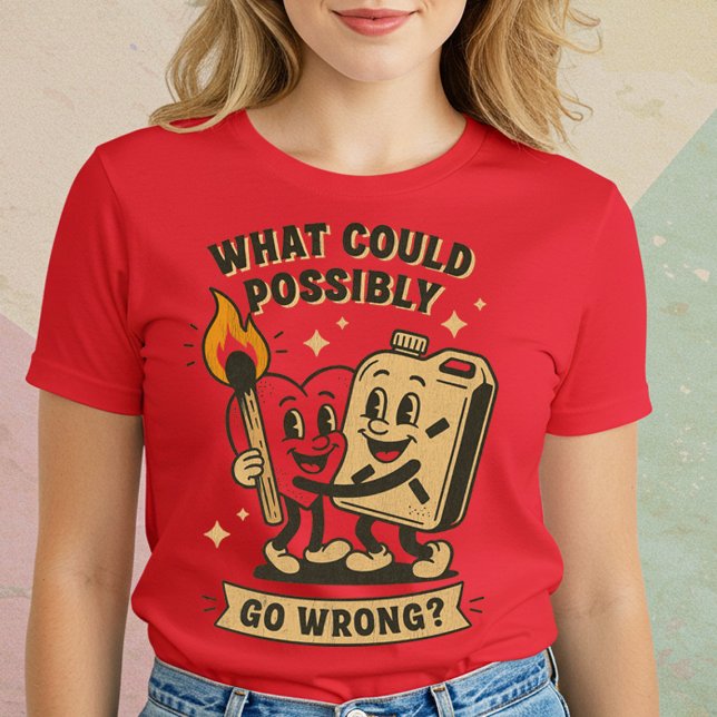 Vad kan gå fel? t shirt (Skapare uppladdad)