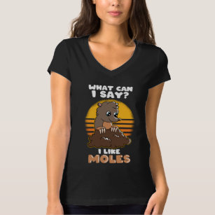 Vad kan jag säga? Jag gillar Moles Funny Mole T Shirt
