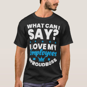 Vad kan jag säga om Kärlek? Mina anställda, stolt T Shirt